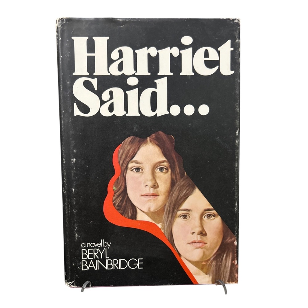 Harriet Said... by Beryl Bainbridge (1973 US Hardcover Vintage Psych Thriller)